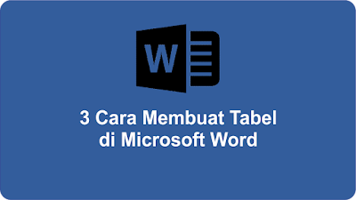 3 Cara Membuat Tabel di Microsoft Word