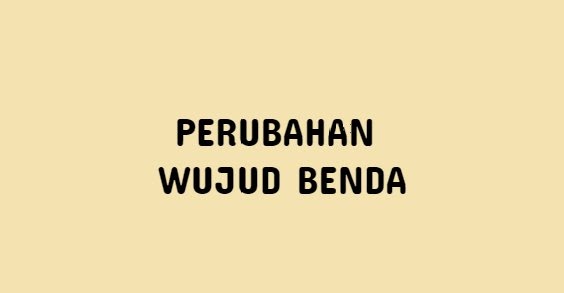 Perubahan Wujud Benda Dan Contohnya Kelas 3 Dan 5 Sd Klak Klik Bermutu