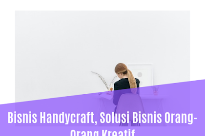 Bisnis Handycraft, Solusi Bisnis Orang-Orang Kreatif