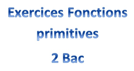 Exercices Fonctions primitives 2 Bac