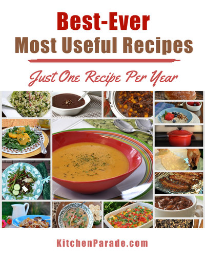 Kitchen Parade's best recipes 2002 - present, just one per year ♥ KitchenParade.com