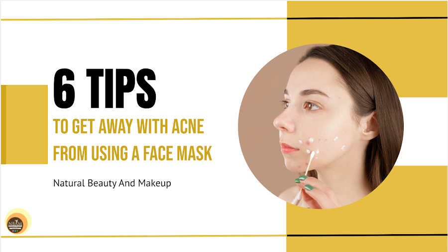 6 Natural Beauty Tips To Get Away With Acne From Using A Face Mask