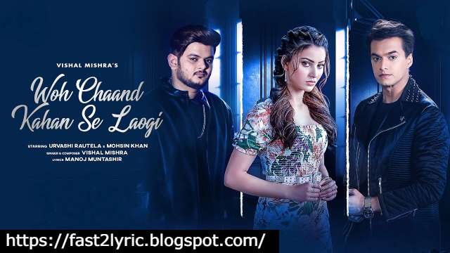 Woh Chand Kahan Se Laogi Lyrics In Hindi - Vishal Mishra | Urvashi Rautela