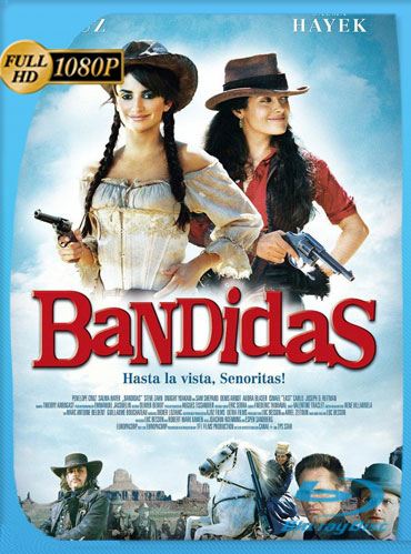 Bandidas (2006) HD 1080p Latino Dual [GoogleDrive] TeslavoHD
