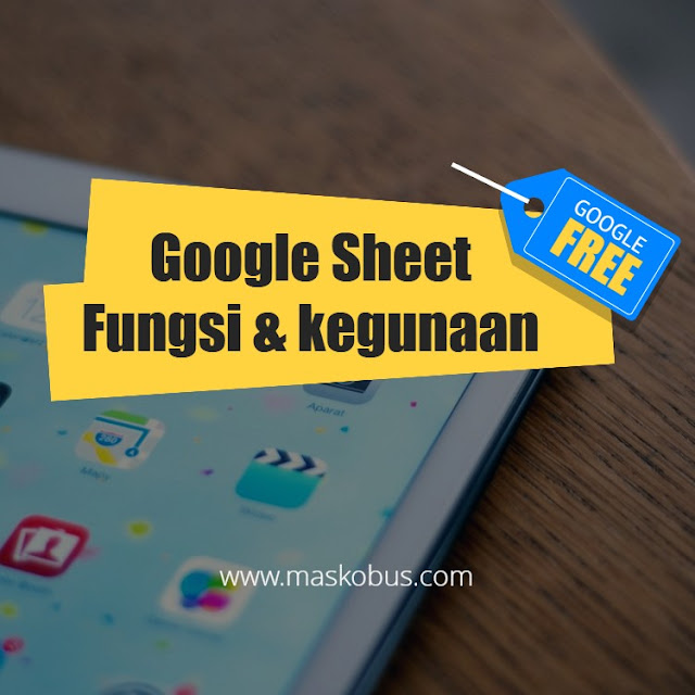 Fungsi dan Kegunaan Google Sheet Fungsi dan Kegunaan Google Sheet
