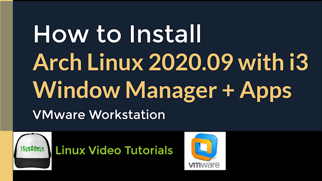 How to Install Arch Linux 2020.09 + i3 Window Manager + Apps + VMware Tools on VMware Workstation