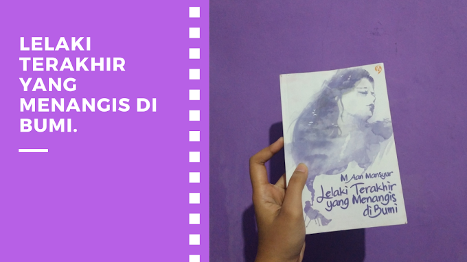 Lelaki Terakhir yang Menangis di Bumi by M. Aan Mansyur