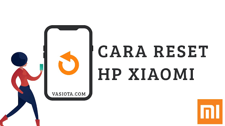 √ 10 Cara Reset HP Xiaomi Paling Aman dan Mudah Renovasi