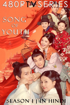 Song of Youth Season 1 Full Hindi Dubbed Download 480p 720p All Episodes [ Episode 30 ADDED ]