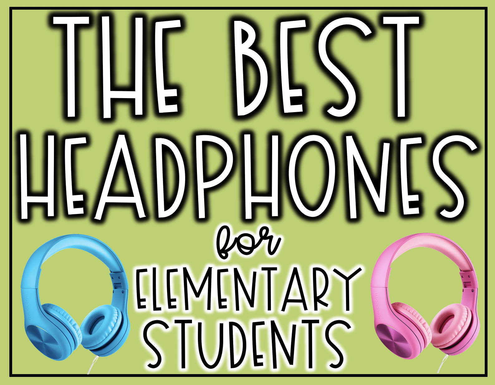 The Best Headphones for Elementary Students The Techie Teacher®