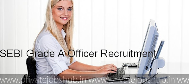 SEBI Grade A Officer Recruitment SEBI Grade A Officer Recruitment