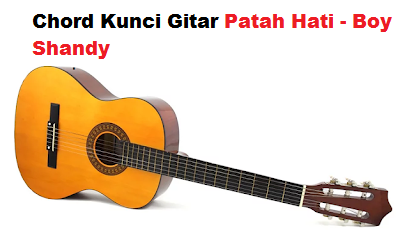 Chord Kunci Gitar Patah Hati Boy Shandy Calonpintar Com