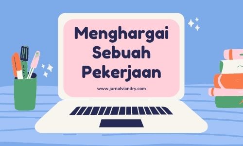 Pekerjaan Menghargai sebuah pekerjaan