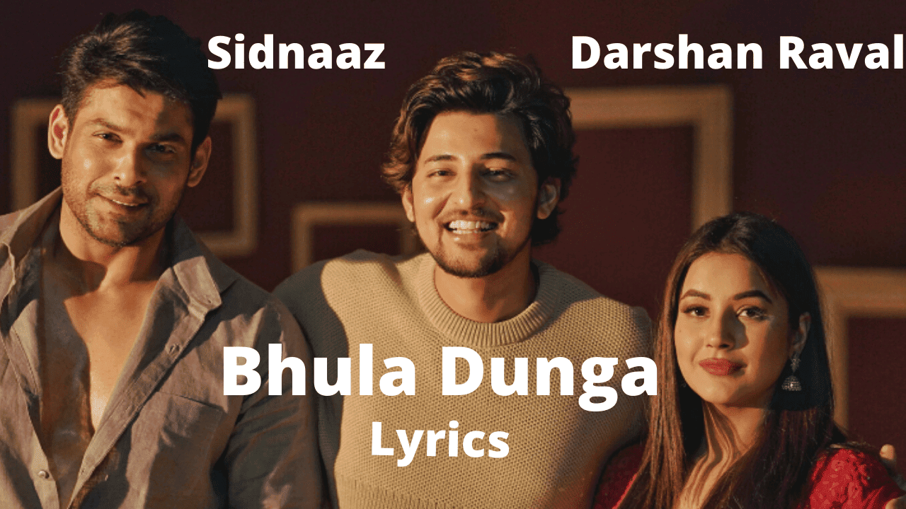 Bhula Dunga Lyrics Siddharth Shehnaaz Darshan Raval bhula dunga lyrics siddharth