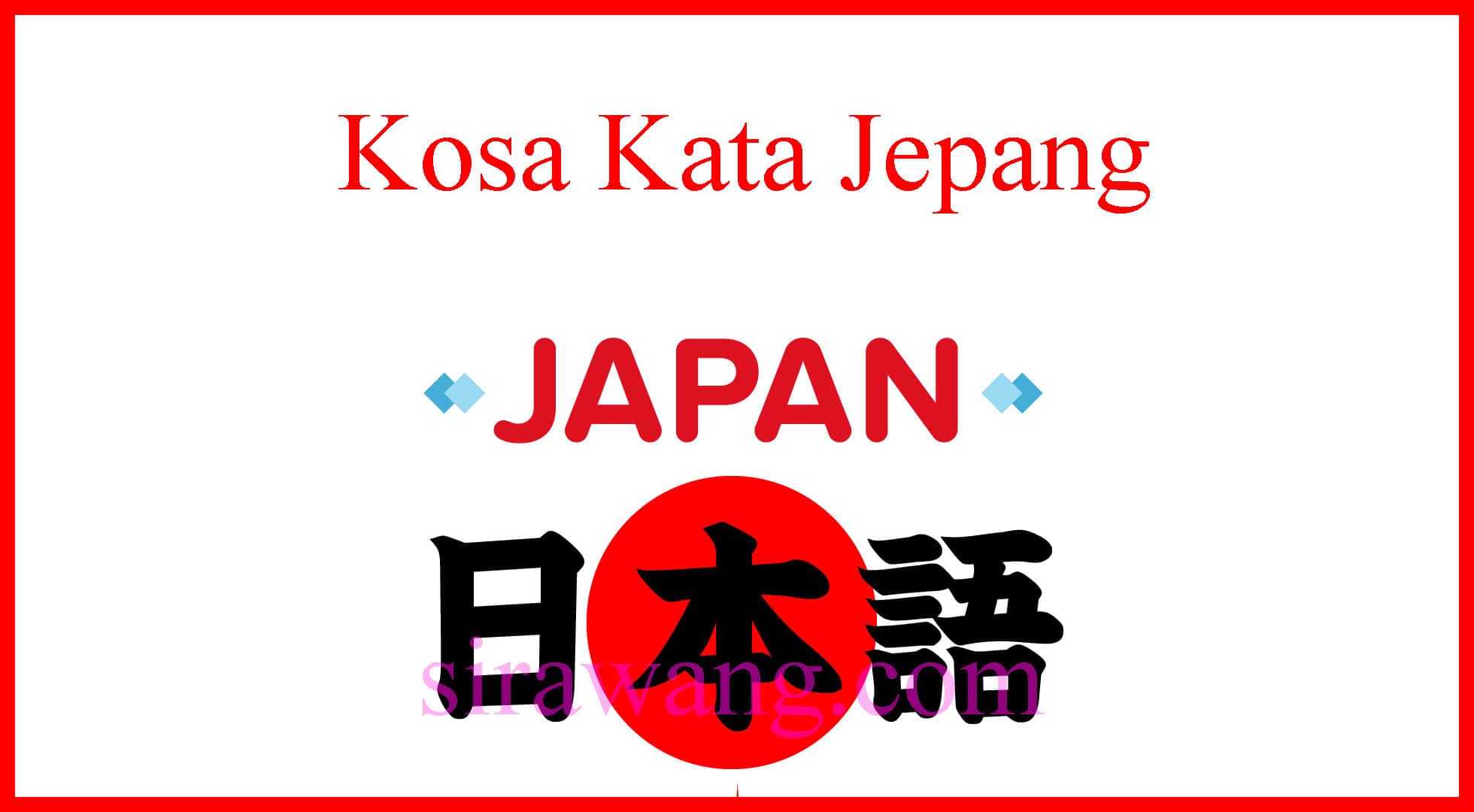 Belajar Bahasa Jepang Inilah Beberapa Kosa Kata Jepang Sirawang