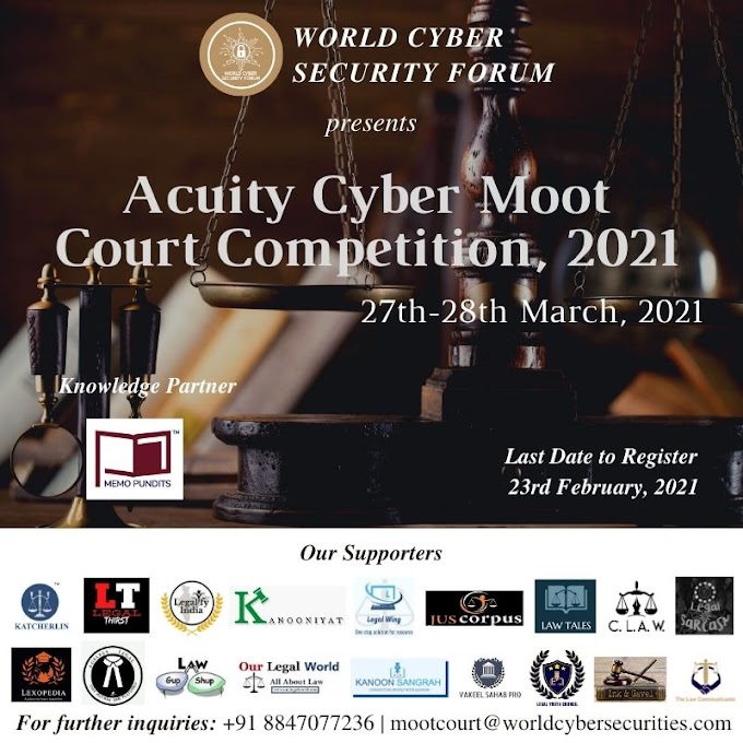 World Cyber Security Forum presents Acuity Cyber Moot Court Competition, 2021 on 27th-28th March, 2021: Register Now!