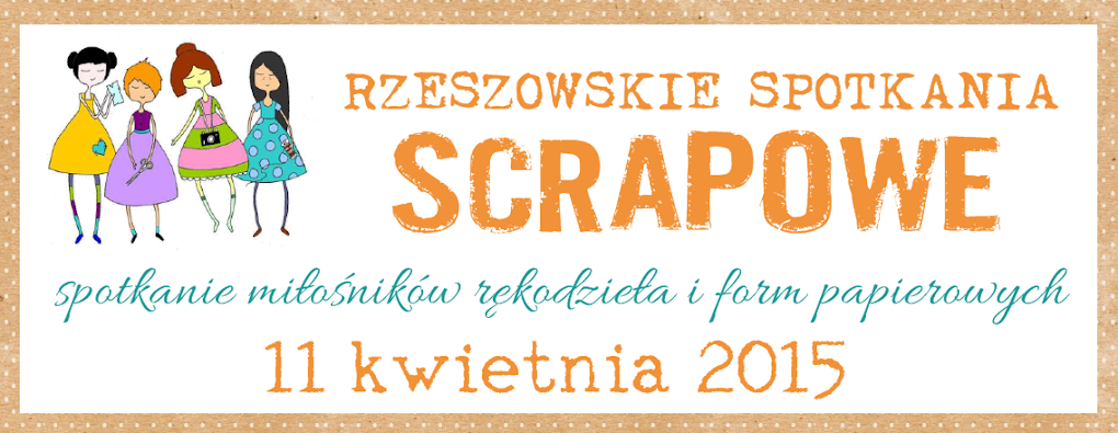 Rzeszowskie Spotkania Scrapowe - 11.04.2015