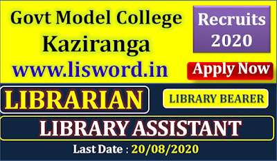 Recruitment For Librarian, Library Assistant and Library Bearer Post at Govt Model College, Kaziranga, last date-20/08/2020
