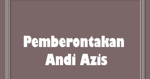 Ppt Pemberontakan Andi Azis – Belajar