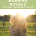 7 Morning rituals that will transform your life