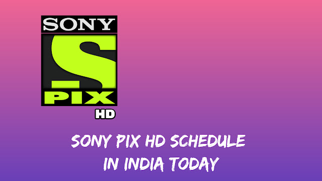 sony pix HD schedule today in india