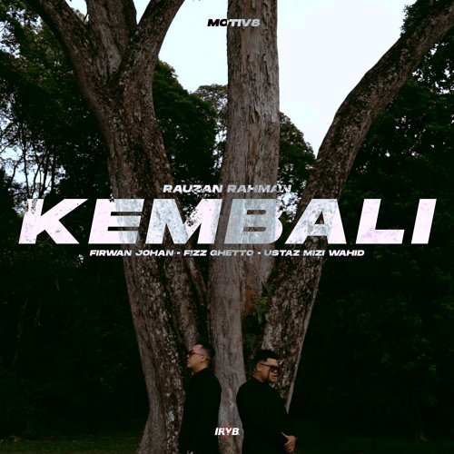 Lirik Kembali - Rauzan Rahman feat Firwan Johan, Fizz Ghetto & Ustaz Mizi Wahid Lirik Kembali - Rauzan Rahman feat Firwan Johan, Fizz Ghetto & Ustaz Mizi Wahid