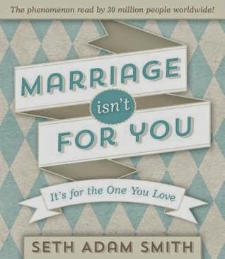 Marriage isn't for you