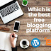 Blogger vs Wordpress Which is the best free blogging platform?