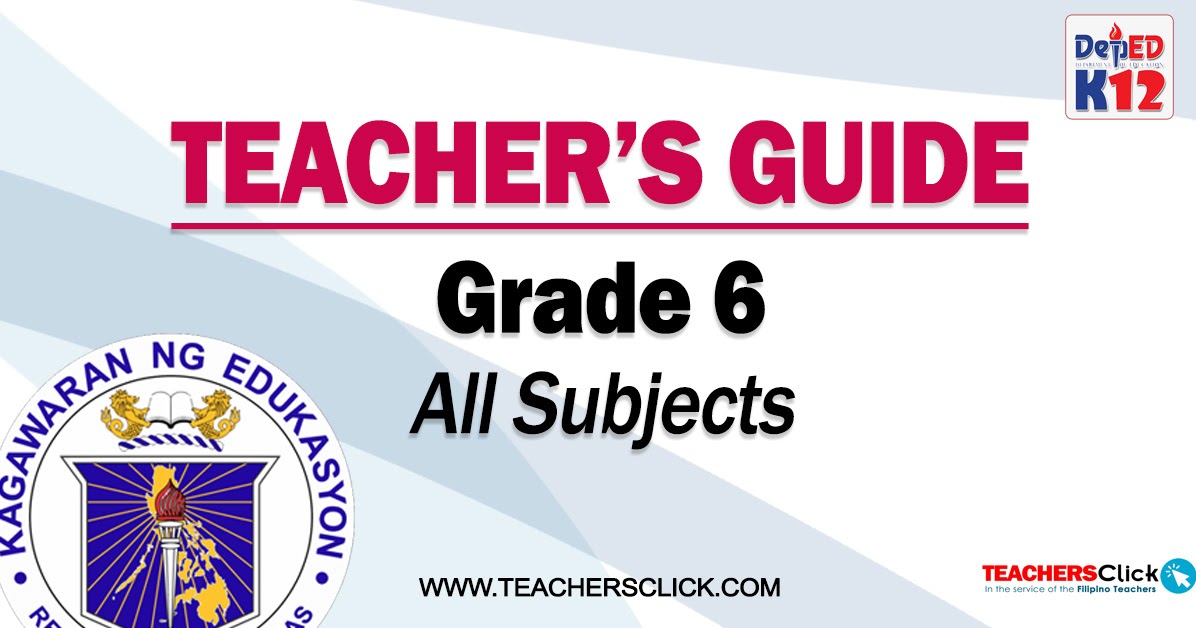 Teacher s Guide Grade 6 All Subjects Teachers Click