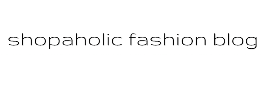 shopaholic fashion blog