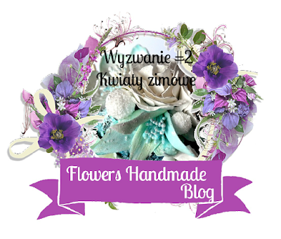 http://flowershandmadeblog.blogspot.com/2017/01/wyzwanie-02-kwiaty-zimowe-winter-flowers.html