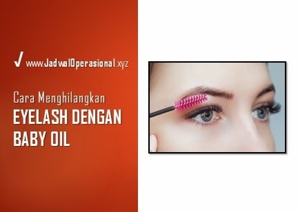 Praktis Cara Menghilangkan Eyelash Dengan Baby Oil Jadwaloperasional