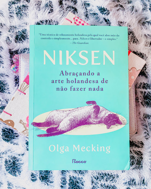 Niksen: Abraçando a Arte Holandesa de Não Fazer Nada - Olga Mecking