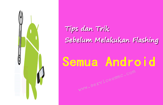 Hal hal penting yang wajib diketahui sebelum melakukan flashing pada smartphone android Hal hal penting yang wajib diketahui sebelum melakukan flashing pada smartphone android