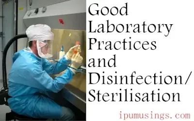 Good Laboratory Practices and Disinfection/Sterilisation (#labsafety)(#biosafety)(#biochemistry)(#biotechnology)(#ipumusings)