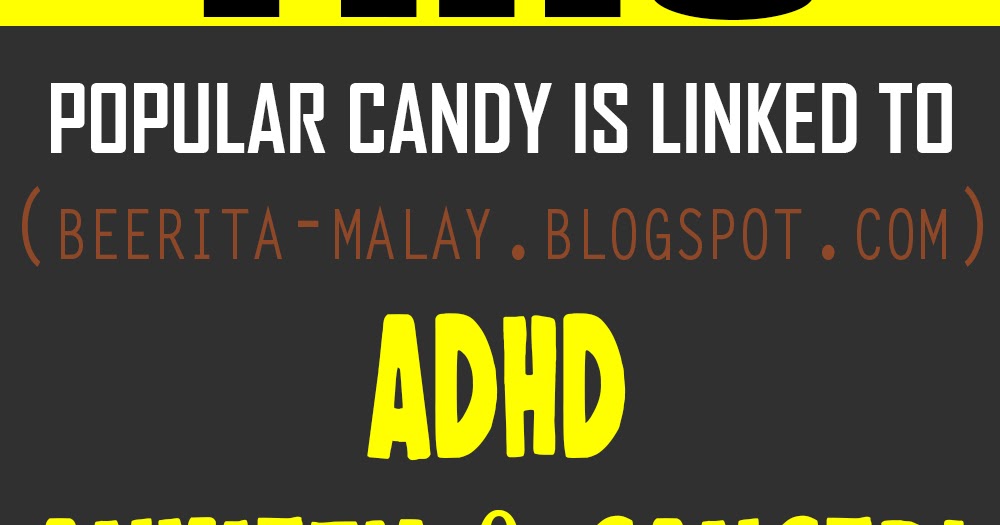 This Popular Candy Is Linked To ADHD, Anxiety & Cancer!