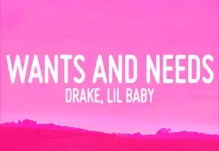 Drake and Lil Baby Wants and Needs Lyrics