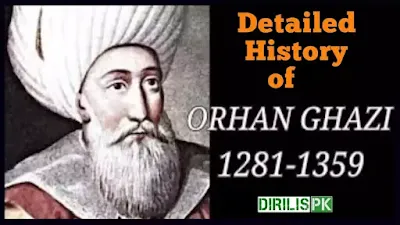 Orhan Gazi Life Story, Detailed Real History Of Orhan Ghazi