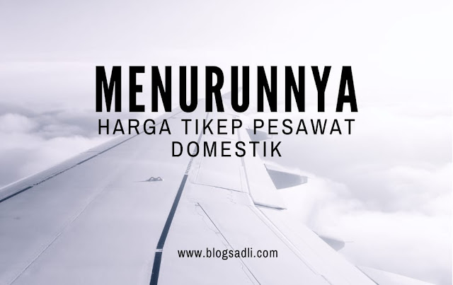 Menurunnya harga tiket pesawat penerbangan domestik Menurunnya harga tiket pesawat penerbangan domestik
