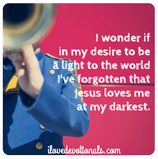 Jesus loves me at my darkest