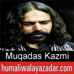 https://www.humaliwalayazadar.com/2012/11/muqaddas-ali-shah-kazmi-nohay-2010-2013.html