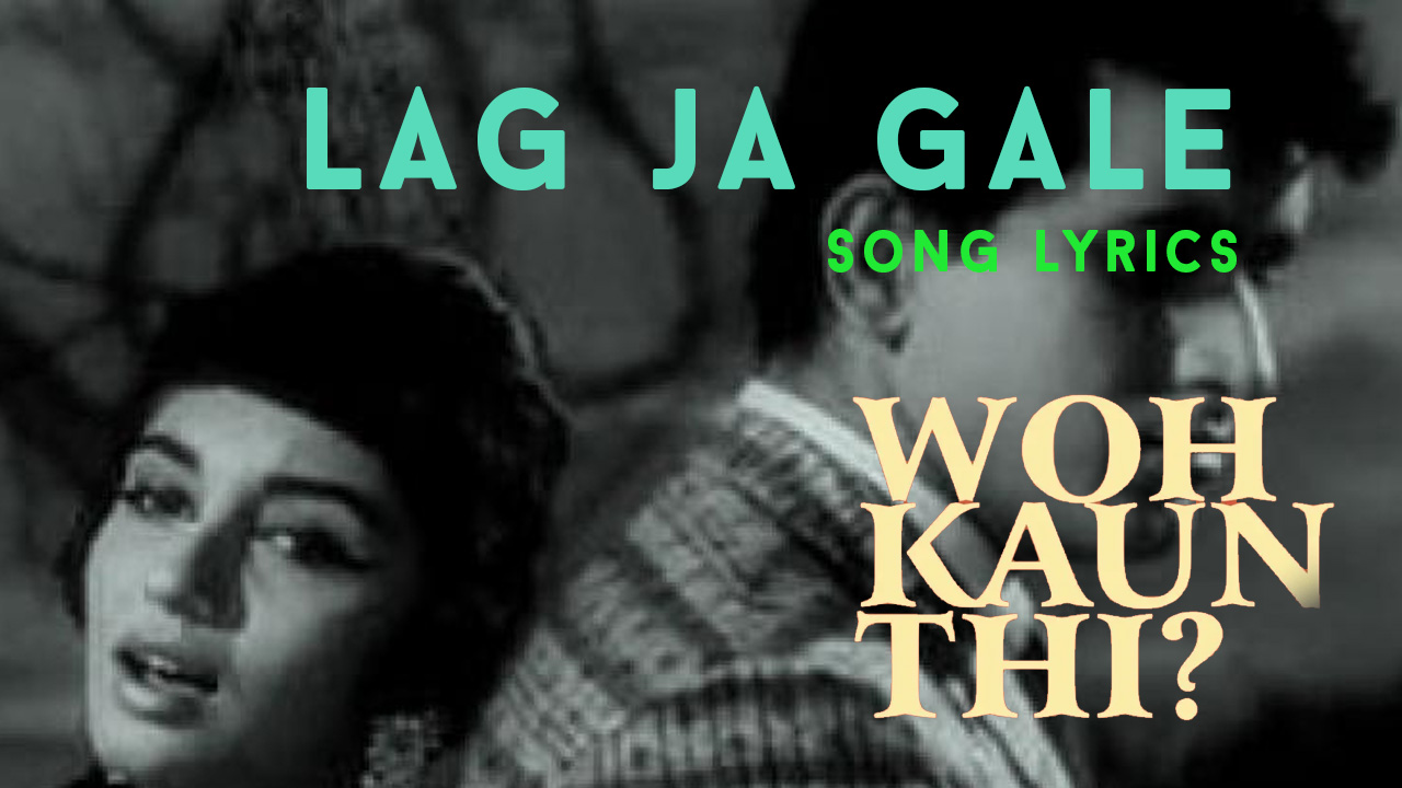 Lag Ja Gale Song Lyrics From The Movie Woh Kaun Thi LyricsBoutique