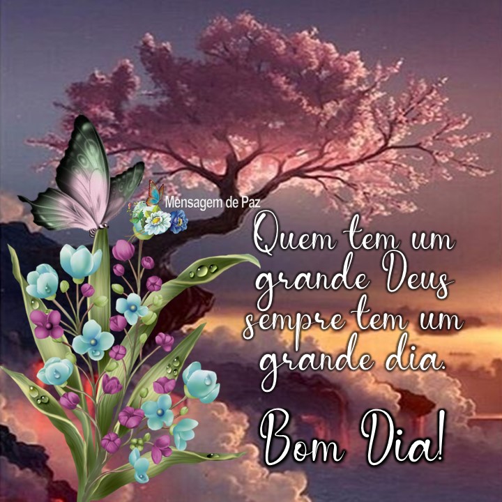 Quem Tem Um Grande Deus Sempre Tem Um Grande Dia Lindos Vídeos Lindas Mensagens: Quem tem um grande Deus