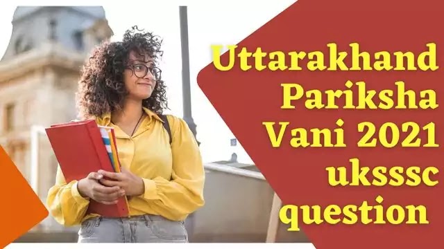Uttarakhand pariksha vani Question Answer,uksssc question answer,