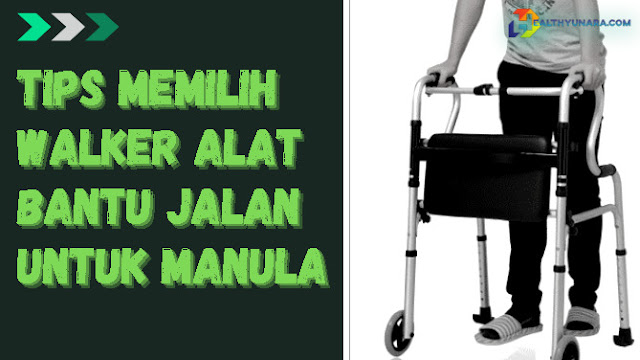 Tips Memilih Walker Alat Bantu Jalan Untuk Manula Tips Memilih Walker Alat Bantu Jalan Untuk Manula
