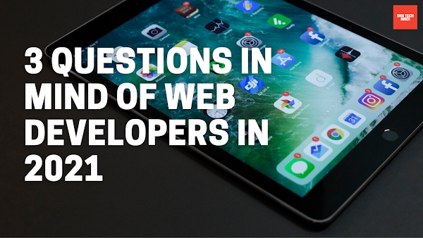 3 Questions in mind of web developers in 2021 | 2021 में 3 सवाल वेब डेवलपर के दिमाग में।