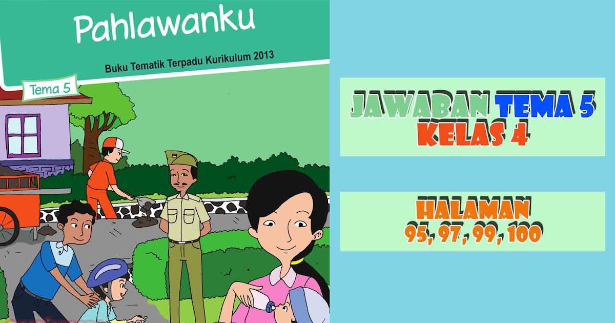 Kunci Jawaban Buku Siswa Tema 5 Kelas 4 Halaman 95, 97, 99