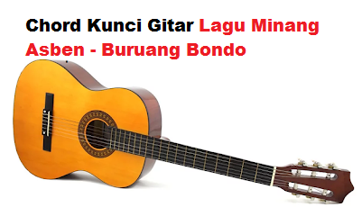 Chord Kunci Gitar Lagu Minang Asben Buruang Bondo Calonpintar Com