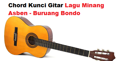 Chord Kunci Gitar Lagu Minang Asben Buruang Bondo Calonpintar Com
