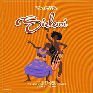 AUDIO | Nagwa – Sielewi (Amapiano) Mp3 Download